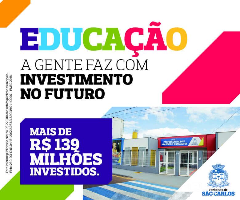 Educação a gente faz com investimento no futuro -