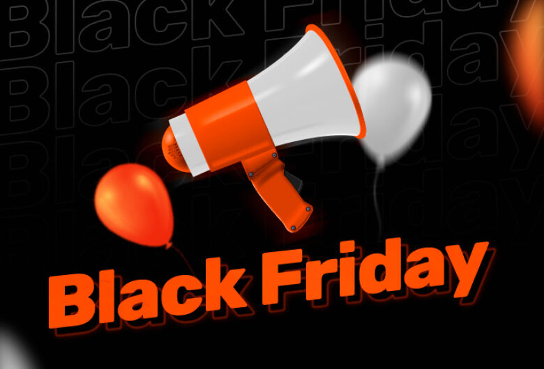 Black Friday - Siga as orientações para aproveitar as promoções e fugir das enganações