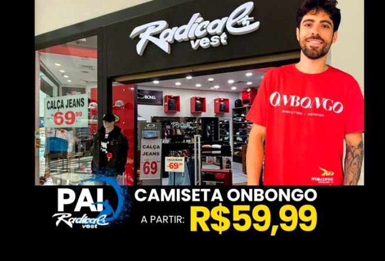 Radical Vest anuncia: presentes de Dia dos Pais: camisetas Onbongo a partir de R$59,99