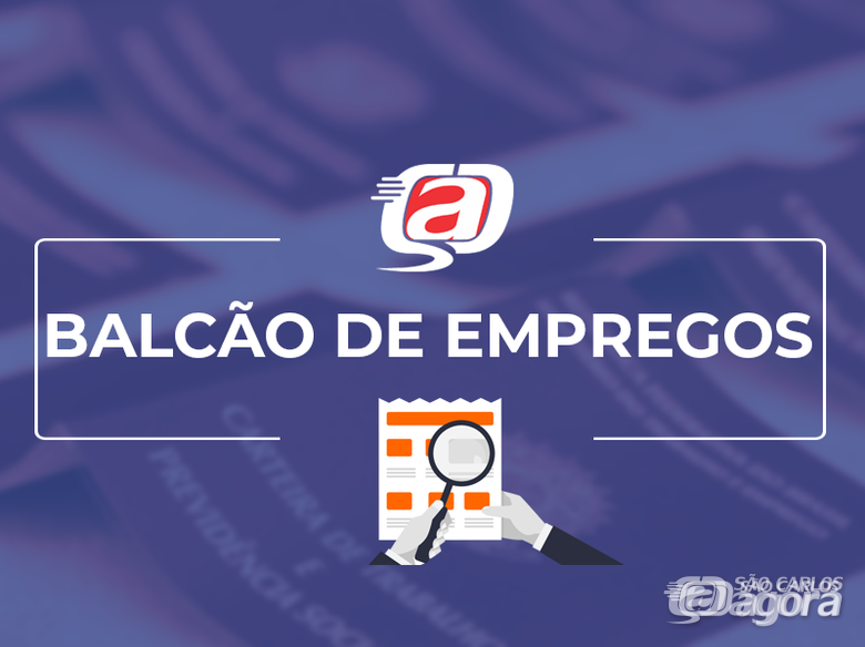 Confira as 22 vagas de empregos disponíveis no Balcão do São Carlos Agora - 