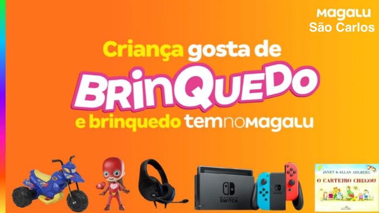 Magazine Luiza oferece condições e parcelamentos facilitados na compra de brinquedos no mês das crianças - Crédito: divulgação
