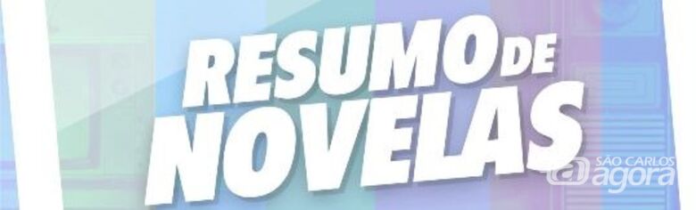 Resumo das novelas - Crédito: Divulgação