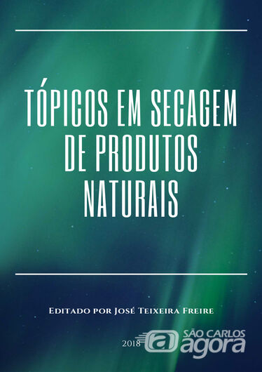 Livro gratuito reúne estudos sobre a secagem de produtos naturais - 