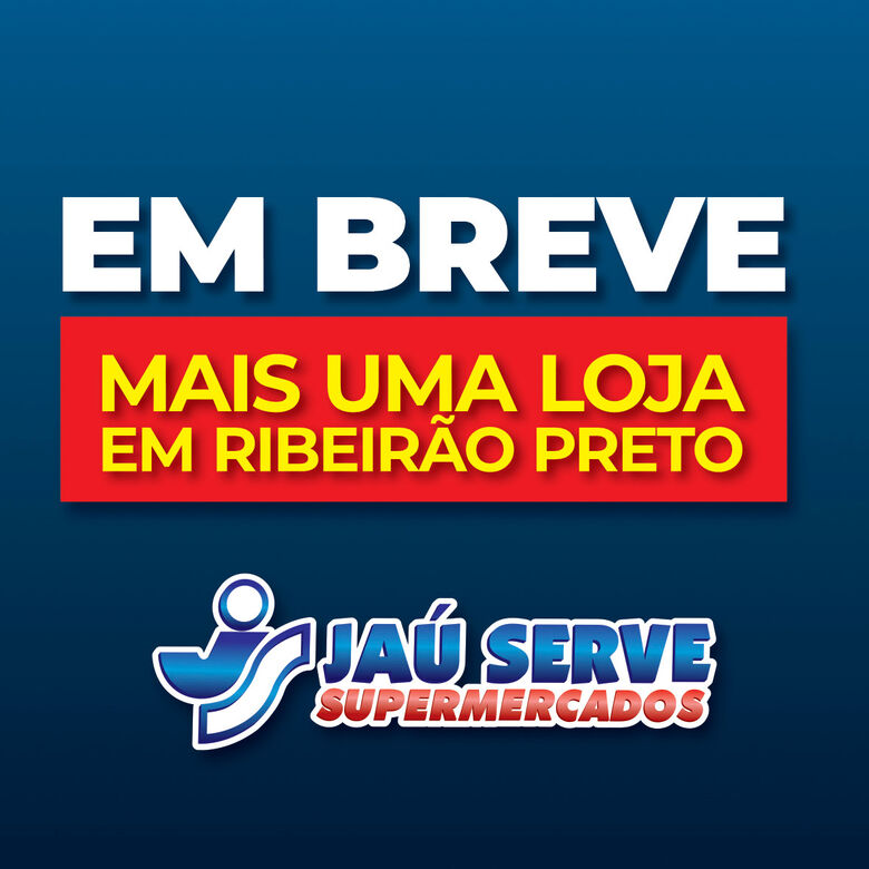 Ribeirão Preto vai ganhar mais uma loja Jaú Serve Supermercados -