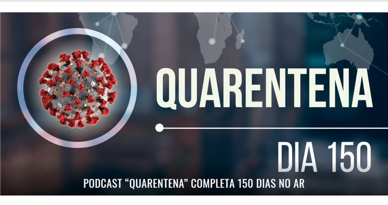 Podcast diário sobre a Covid-19 completa 150 dias no ar - Crédito: Divulgação
