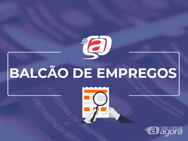 Confira as 26 vagas de empregos disponíveis no Balcão do São Carlos Agora -