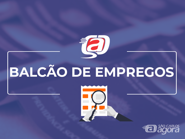 Confira as 26 vagas de empregos disponíveis no Balcão do São Carlos Agora - 